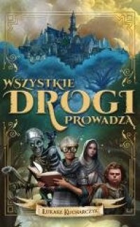 Wszystkie drogi prowadzą - okładka książki