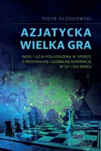 Azjatycka Wielka Gra. Indie i Azja - okładka książki