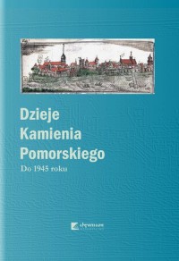 Dzieje Kamienia Pomorskiego. Tom - okładka książki