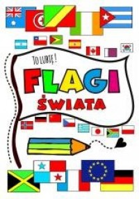 Flagi świata. To lubię! - okładka książki