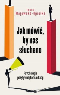 Jak mówić, by nas słuchano. Psychologia - okładka książki