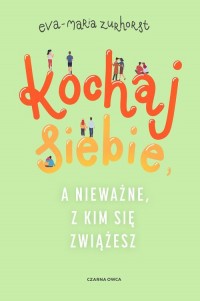 Kochaj siebie, a nieważne, z kim - okładka książki