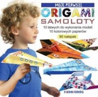 Moje pierwsze origami. Samoloty - okładka książki