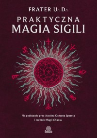 Praktyczna magia sigili. Na podstawie - okładka książki