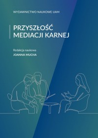 Przyszłość mediacji karnej - okładka książki