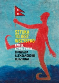 Sztuka to jest wszystko - okładka książki