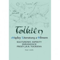 Tolkien. Między literaturą a filmem - okładka książki