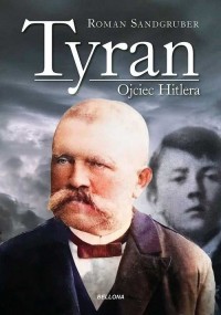 Tyran. Ojciec Hitlera - okładka książki