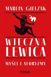 Wieczna lewica. Myśli i aforyzmy - okładka książki