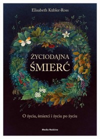 Życiodajna śmierć. O życiu, śmierci - okładka książki