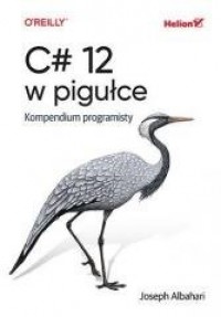 C# 12 w pigułce. Kompendium programisty - okładka książki