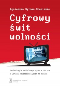 Cyfrowy świt wolności. Technologie - okładka książki