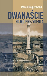 Dwanaście zdjęć prezydenta - okładka książki