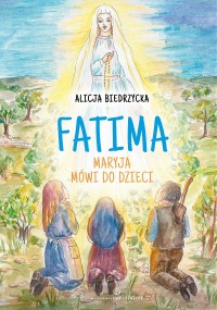 Fatima. Maryja mówi do dzieci  - okładka książki