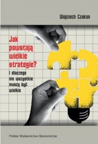 Jak powstają wielkie strategie? - okładka książki