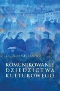 Komunikowanie dziedzictwa kulturowego - okładka książki