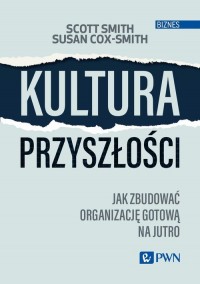 Kultura przyszłości. Jak zbudować - okładka książki