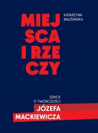 Miejsca i rzeczy. Szkice o twórczości - okładka książki