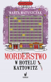 Morderstwo w hotelu Kattowitz - okładka książki