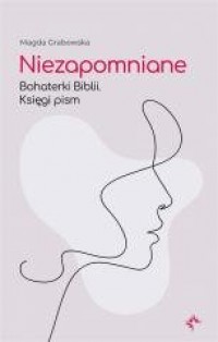 Niezapomniane. Bohaterki Biblii. - okładka książki