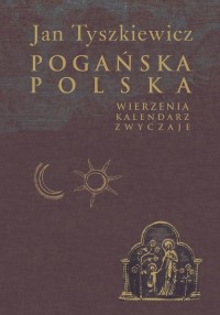 Pogańska Polska. Wierzenia, kalendarz, - okłakda ebooka