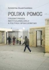 Polska pomoc. (Trudny) proces instytucjonalizacji - okładka książki