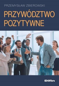 Przywództwo pozytywne - okładka książki