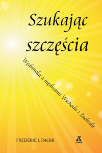 Szukając szczęścia Wędrówka z mędrcami - okładka książki