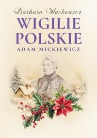 Wigilie Polskie Adama Mickiewicza - okładka książki