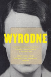 Wyrodne. Opowieść o macierzyństwie - okładka książki