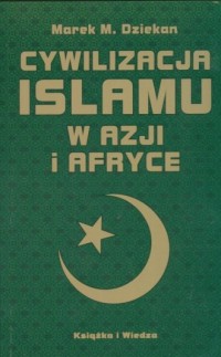 Cywilizacja islamu w Azji i Afryce - okładka książki