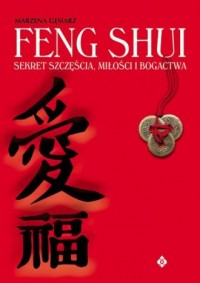 Feng shui. Sekret szczęścia, miłości - okładka książki