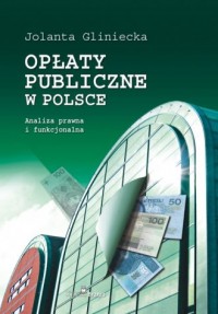 Opłaty publiczne w Polsce. Analiza - okładka książki