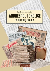 Andrespol i okolice w dawnej prasie - okładka książki