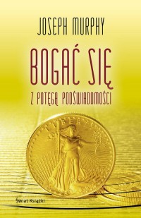 Bogać się z potęgą podświadomości - okładka książki