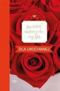 Bukiet dobrych myśli - dla ukochanej - okładka książki