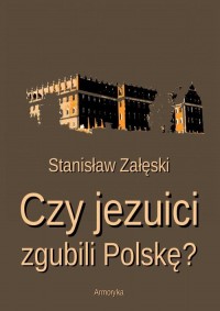 Czy jezuici zgubili Polskę? - okłakda ebooka