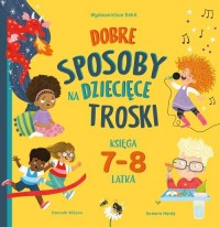 Dobre sposoby na dziecięce troski. - okładka książki