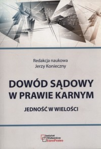 Dowód sądowy w prawie karnym: jedność - okładka książki