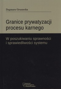 Granice prywatyzacji procesu karnego. - okładka książki