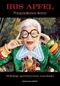 Iris Apfel. Przypadkowa ikona - okładka książki