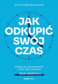 Jak odkupić swój czas.. Odblokuj - okładka książki