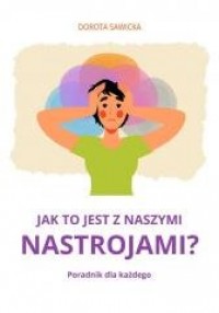 Jak to jest z naszymi nastrojami? - okładka książki