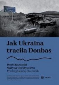 Jak Ukraina traciła Donbas - okładka książki