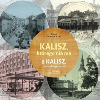 Kalisz którego nie ma. A Kalisz, - okładka książki