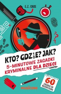 Kto? Gdzie? Jak? 5-minutowe zagadki - okładka książki