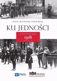 Ku jedności. Listopad 1918 roku - okłakda ebooka