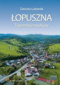 Łopuszna. Tajemnice wieków - okłakda ebooka