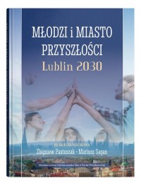 Młodzi i miasto przyszłości. Lublin - okładka książki