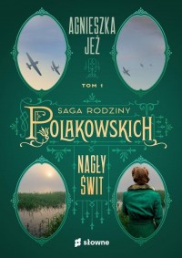 Nagły świt. Saga rodziny Polakowskich. - okłakda ebooka